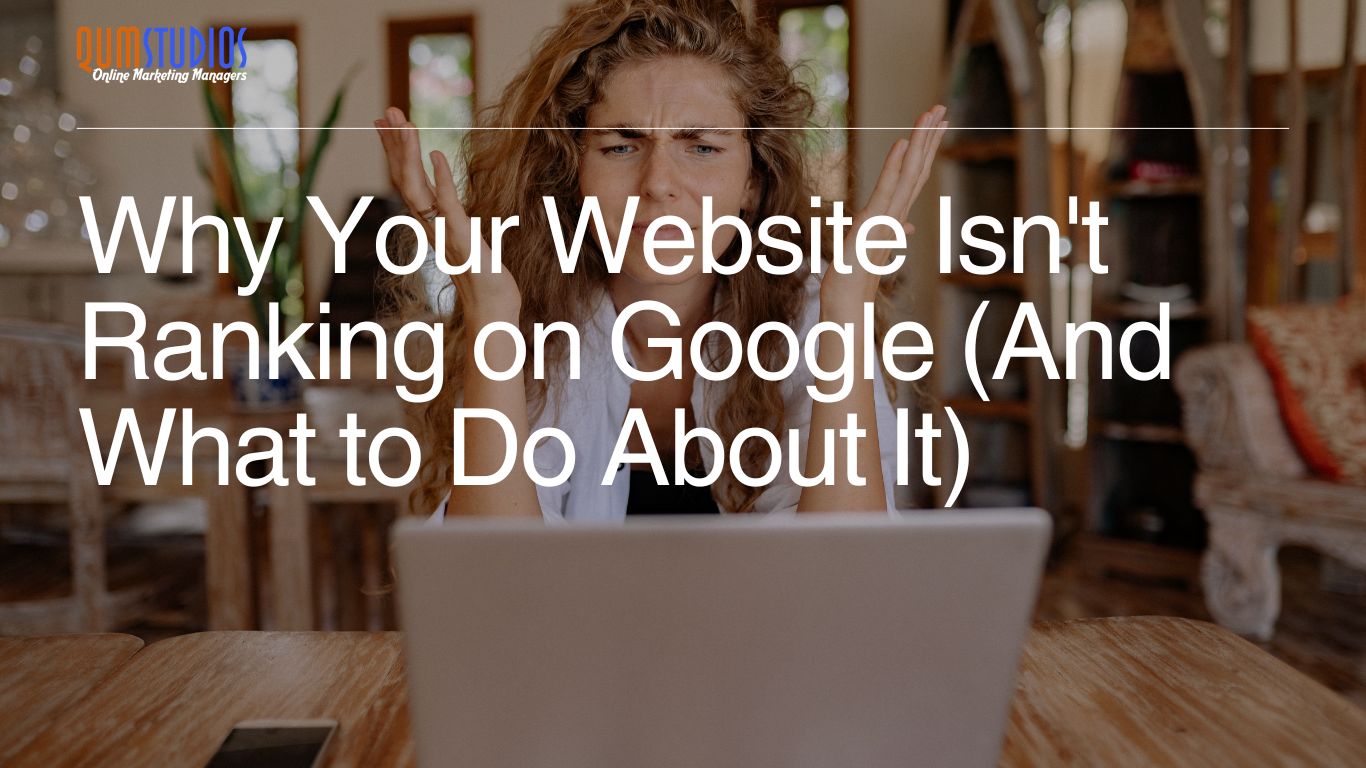 Why Your Website Isn't Ranking on Google (And What to Do About It)