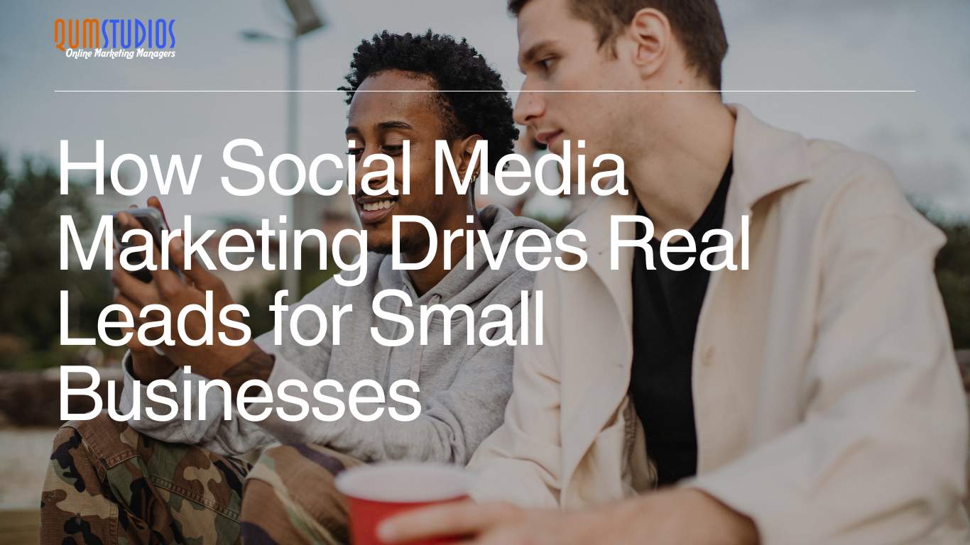 How Social Media Marketing Drives Real Leads for Small Businesses