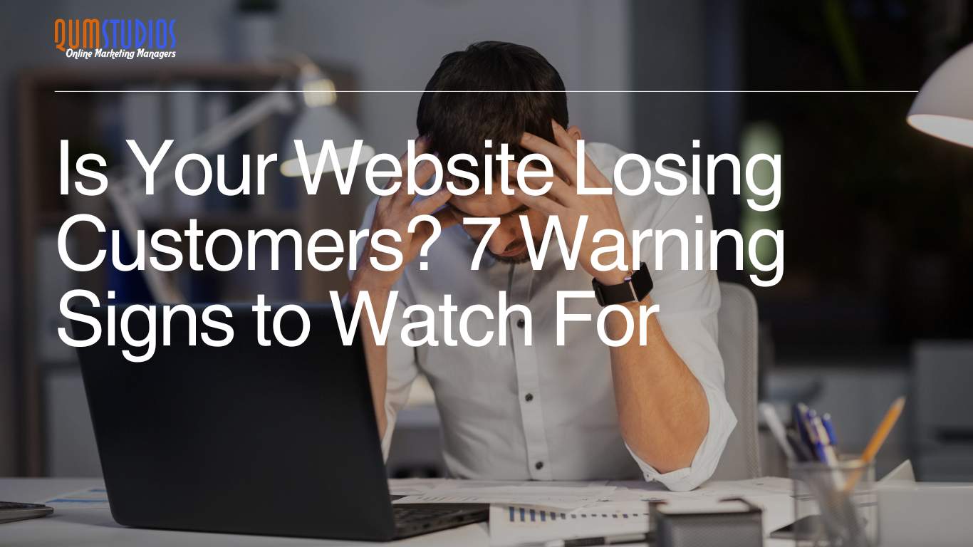 Is Your Website Losing Customers 7 Warning Signs to Watch For
