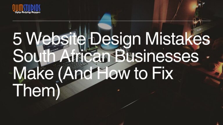 5 Website Design Mistakes South African Businesses Make And How to Fix Them